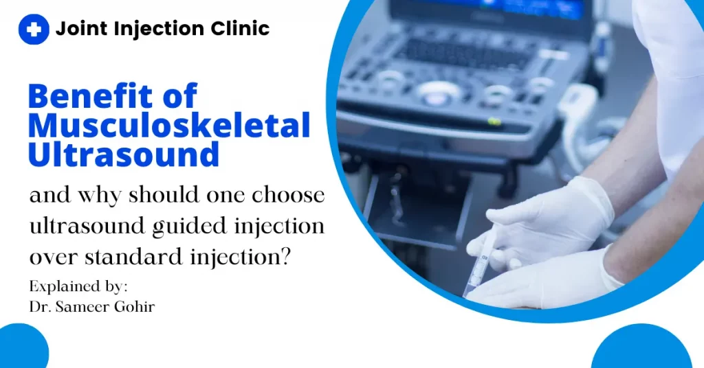 Benefit of Musculoskeletal Ultrasound and why should one choose ultrasound guided injection over standard injection?