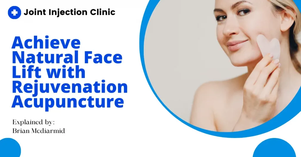 Achieve Natural Face Lift with Rejuvenation Acupuncture